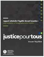 Le rapport sommaire, qui s’intitule Atteindre l’égalité devant la justice